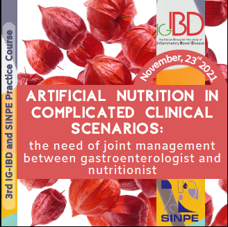 3rd IG-IBD AND SINPE PRACTICE COURSE “Artificial nutrition in complicated clinical scenarios: the need of joint management between gastroenterologist and nutritionist”