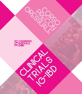 XVI Congresso Nazionale IG-IBD. Corso Precongressuale “CLINICAL TRIALS IG-IBD”